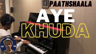 Aye Khuda Piano Cover |  Paathshaala | Bollywood | Rishabh DA