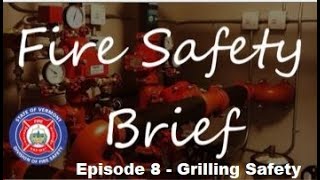 Fire Safety Briefs - Episode 8 - Grilling Safety