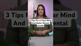 3 Tips For A Clear Mind And Better Mental Health