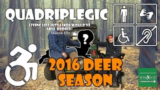 Deer Hunting Season 2016 | Quadriplegic (C5,C6,C7)