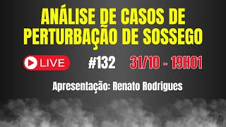 Análise de Casos de Perturbação de Sossego #132