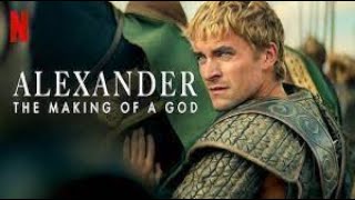 Why Netflix: Alexander the Making of a God should be on your watchlist!