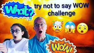 Try NOT to say WOW challenge