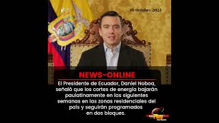 #NewsOnline📰 - #Ecuador🇪🇨 ▶️ El Presidente señaló que los cortes de energía bajarán paulatinamente