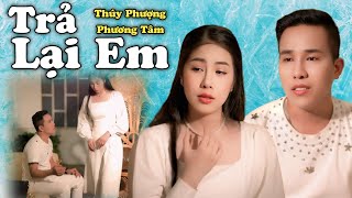 Trả Lại Em - Thuý Phượng, Phương Tâm tuyệt đỉnh song ca ngọt ngào ngây ngất