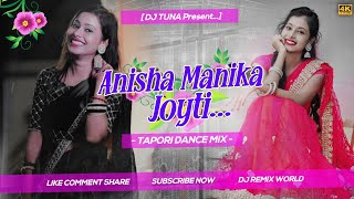 Anisha Manika Jyoti Tapori Dance Mix DJ Tuna Exclusive