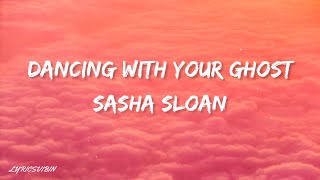 Dancing with your ghost (lyrics) - Sasha Sloan