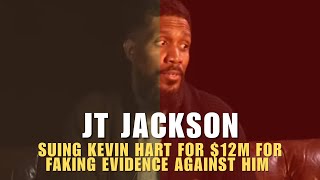 JT Jackson Suing Kevin Hart For $12M For Faking Evidence Against Him