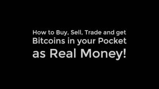 How to Buy, Sell, trade and get Bitcoin as Money in your pocket