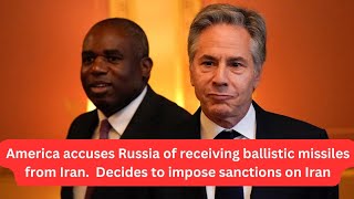 America accuses Russia of receiving ballistic missiles from Iran.Decides to impose sanctions on Iran