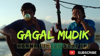 GAGAL MUDIK [Lagi] KARNA PANDEMI COVID-19 (Tonton Full Video)