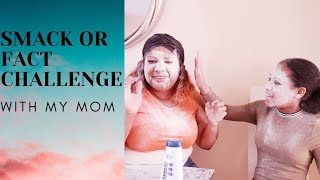 SMACK OR FACT CHALLENGE🤣🤣 WITH MY MOM!! VERY FUNNY