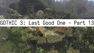 GOTHIC 3: Last Good One - Part 13