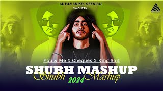 The Ultimate Shubh Mashup 2024 _ King Shit X You And Me X Cheques _ DJ Miyan _ Miyan Music Official