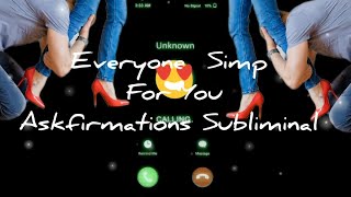 Everyone Simp For You Askfirmations Subliminal Version 1