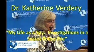 Dr. Katherine Verdery  - “My Life as a Spy:  Investigations in a Secret Police File”