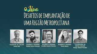 Live: Desafios de implantação de uma Região Metropolitana