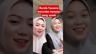 Bunda fauzana mencoba manyanyi yang susah