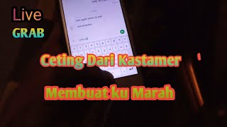 GRAB GACOR// CETING DARI KASTAMER  MEMBUAT KU MARAH