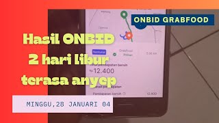 HASIL ONBID GRABFOOD 2 HARI LIBUR TERASA ANYEP