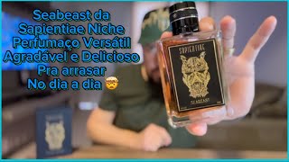 Seabeast da Sapientiae Niche perfume pra quebrar o Tabu que perfume de Nicho tem que ser desafiador🤯