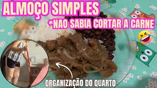 ALMOÇO SIMPLES NÃO SABIA CORTAR A CARNE 🥵| ORGANIZAÇÃO DO QUARTO ✨