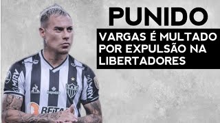 ATLÉTICO PUNE VARGAS POR EXPULSÃO NA LIBERTADORES CONTRA O PALMEIRAS!!!