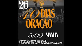 Vigésimo sexto dia de oração às 5:00 | Corrente a Jeová Jire | Projeto de Vida!