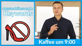 Die Wichtigkeit von auszuschliessenden Keywords bei Google Ads