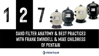 Episode 127: Sand Filter Anatomy & Best Practices with Frank Swindell & Mike Childress of Pentair