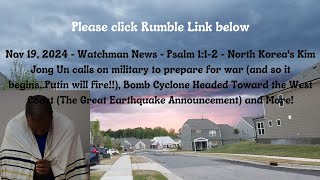 Nov 19, 2024-Watchman News-Psalm 1:1-2-Putin signs Nuclear Doctrine, Wesr Coast Bomb Cyclone + More!