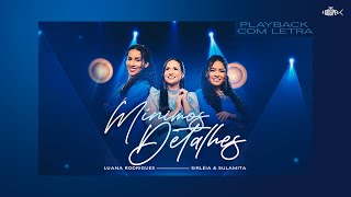 Luana Rodrigues Feat Sirléia e Sulamita - Mínimos Detalhes | Playback Com Letra