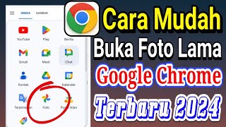 Cara Melihat Foto Lama Yang Sudah Di Cadangkan Ke Akun Google Terbaru 2024