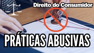 Práticas Abusivas - Direito do Consumidor