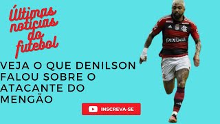 últimas notícias futebol veja o que DENILSON falou sobre Gabi gol #seleção brasileira#flamengo