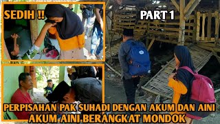 AKUM MONDOK‼️PERPISAHAN PAK SUHADI DENGAN ANAKNYA AKUM DAN AINI