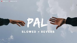 Pal - Arijit Singh & Shreya Ghoshal | Slowed and Reverb Lofi Mix | #lofisong #slowedreverb