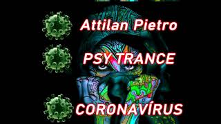 PsyTrance do Corona vírus / Musica do Corona vírus  / Attilan Pietro