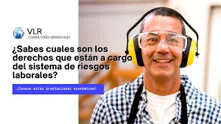 ¡Estos son los derechos a cargo de los sistemas de riesgos laborales!