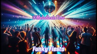 "Funky Fiesta" by #MelodiesInTime #DailySong #DailyMusic #Music #NewMusic