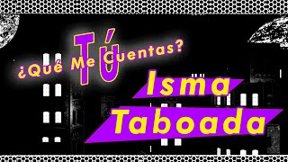 Tú ¿Qué me cuentas? Con Isma Taboada