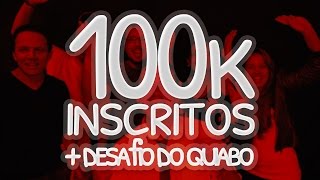 100k inscritos + Desafio #QUIABO!