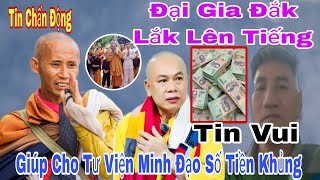 Tin Nóng Đại Gia Ở Đắk Lăk Lên Tiếng giúp 50ty cho Tu Viện Sư Minh Đạo Vũng Tàu