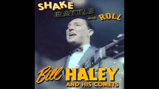 Bill Haley And  His Comets…Shake Rattle And Roll