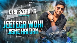 Jeetega Wohi Jisme Hai Dam 💪👑 (Hindi Dailouge + Trance Mix) DJ SarZen King | DJ GRS JBP