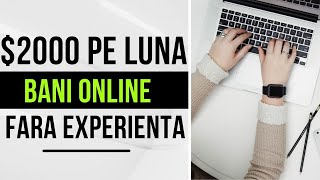 $2000 PE LUNA - Cum sa faci BANI ONLINE fara experienta sau investiție