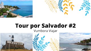 Passeando por Salvador e seus pontos turísticos - #2