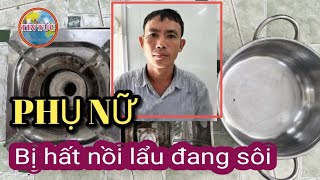 Bê nồi lẩu hất vào người phụ nữ tại quán ăn vì câu nói . NHỆN.