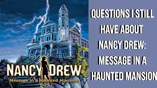 Questions I Still Have About Nancy Drew: Message in a Haunted Mansion