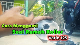 Cara Mengganti Seal Rumah Roller Honda Vario 125